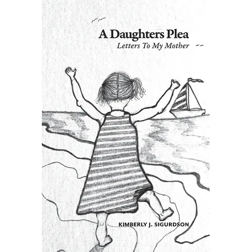 A Daughter's Plea: Letters To My Mother - Paperback