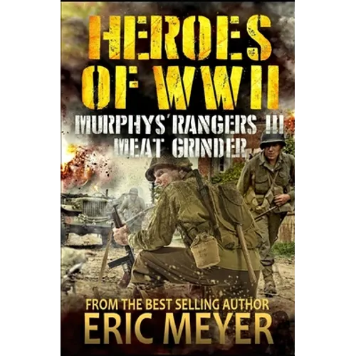 Heroes of World War II: Murphy's Rangers III - Meat Grinder - Paperback