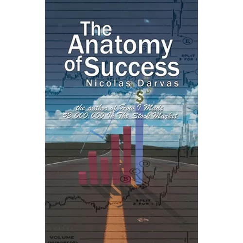 The Anatomy of Success by Nicolas Darvas (the author of How I Made $2,000,000 In The Stock Market) - Hardcover