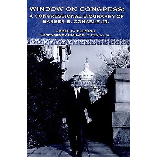 Window on Congress: A Congressional Biography of Barber B. Conable, Jr. - Hardcover