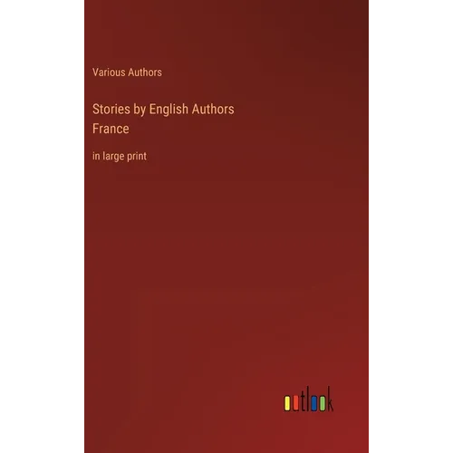 Stories by English AuthorsFrance: in large print - Hardcover