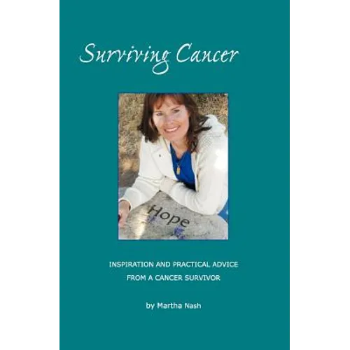 Surviving Cancer The Magic Ingredients: Inspiration and Practical Advice From a Cancer Survivor - Paperback