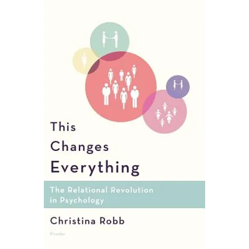 This Changes Everything: The Relational Revolution in Psychology - Paperback