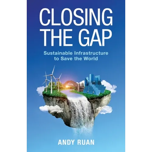 Closing the Gap: Sustainable Infrastructure to Save the World - Paperback