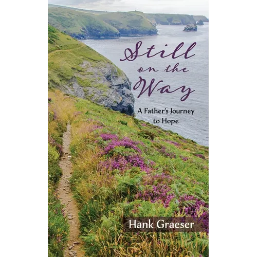 Still on the Way: A Father's Journey to Hope - Hardcover