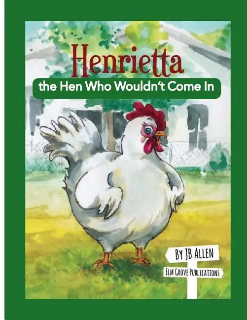 Henrietta, the Hen Who Wouldn't Come In - Paperback