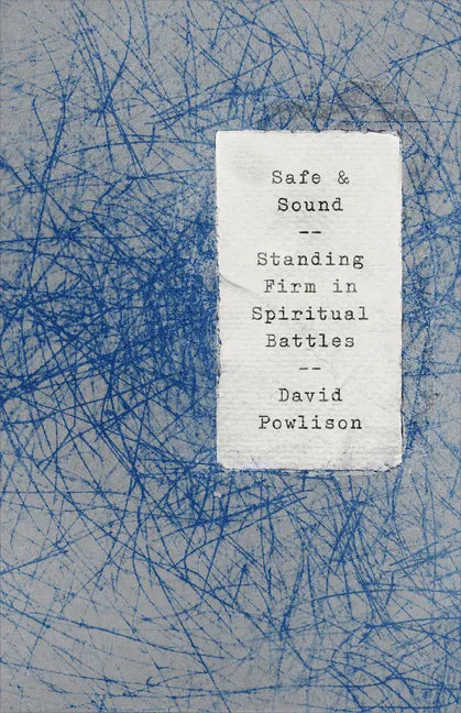 Safe and Sound: Standing Firm in Spiritual Battles - Paperback