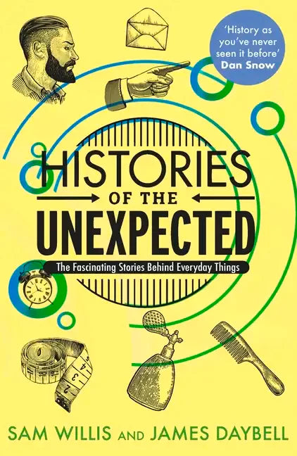 Histories of the Unexpected: How Everything Has a History - Paperback
