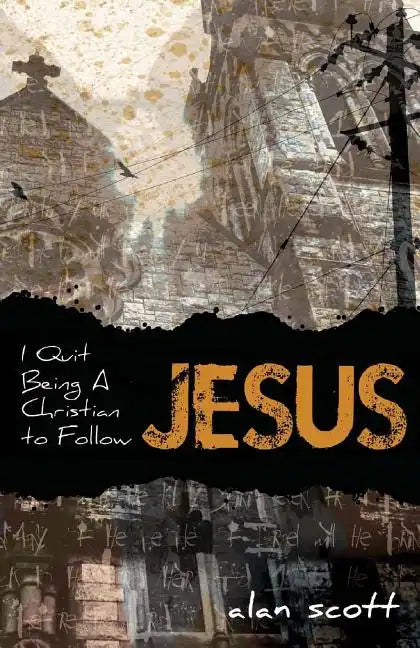 I Quit Being A Christian To Follow Jesus - Paperback
