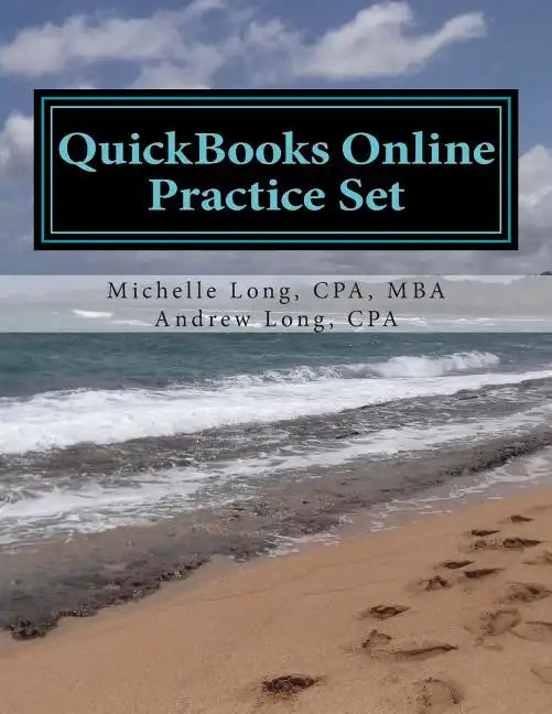 QuickBooks Online Practice Set: Get QuickBooks Online Experience using Realistic Transactions for Accounting, Bookkeeping, CPAs, ProAdvisors, Small Bu - Paperback