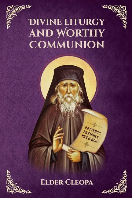 On the Divine Liturgy and Worthy and Unworthy Communion By Elder Cleopas the Romanian - Paperback