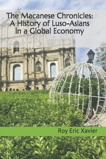 The Macanese Chronicles: A History of Luso-Asians in a Global Economy - Paperback