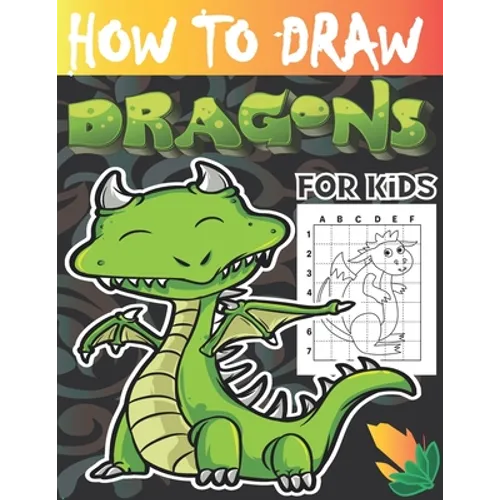 How to draw dragons for kids: Drawing Cute and Adorable Dragons Step-By-Step (learn to draw dragons for kids). - Paperback