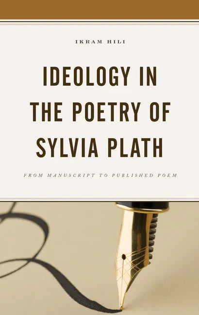 Ideology in the Poetry of Sylvia Plath: From Manuscript to Published Poem - Hardcover