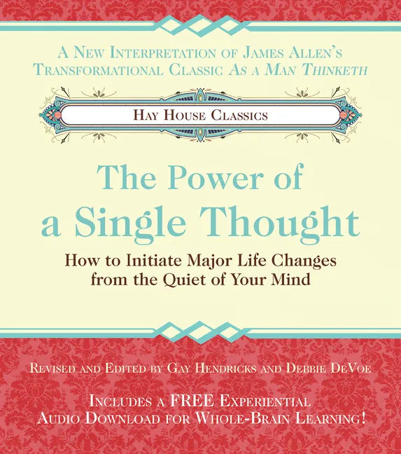 The Power of a Single Thought: How to Initiate Major Life Changes from the Quiet of Your Mind - Paperback
