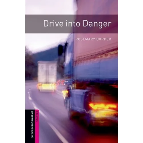 Oxford Bookworms Library: Drive Into Danger: Starter: 250-Word Vocabulary - Paperback