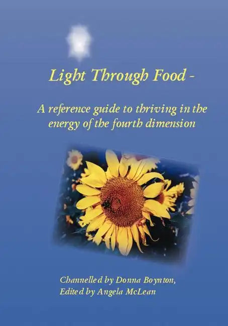 Light Through Food: A Reference Guide to Thriving in the Energy of the Fourth Dimension - Paperback
