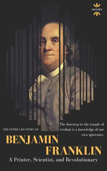 Benjamin Franklin: The Life of a Printer, Scientist, and Revolutionary - Paperback