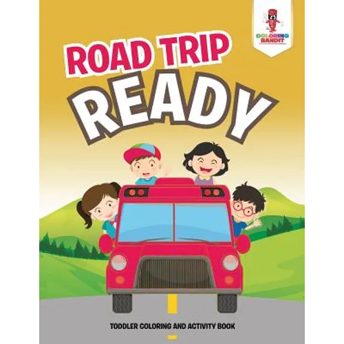 Road Trip Ready: Toddler Coloring And Activity Book - Paperback