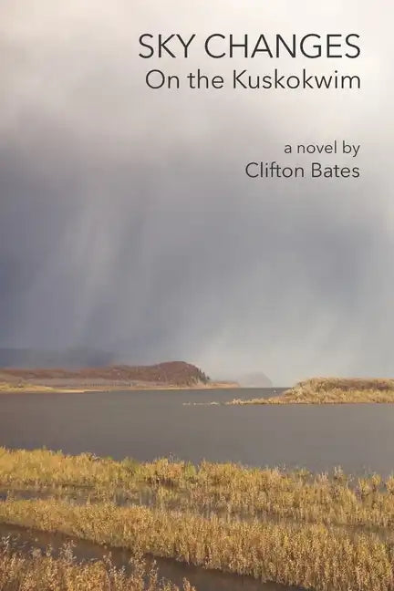 Sky Changes On the Kuskokwim - Paperback
