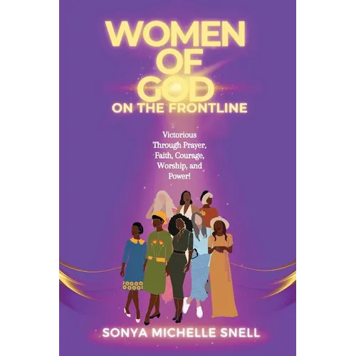 Women of God on the Frontline: Victorious Through Prayer, Faith, Courage, Worship, and Power - Paperback