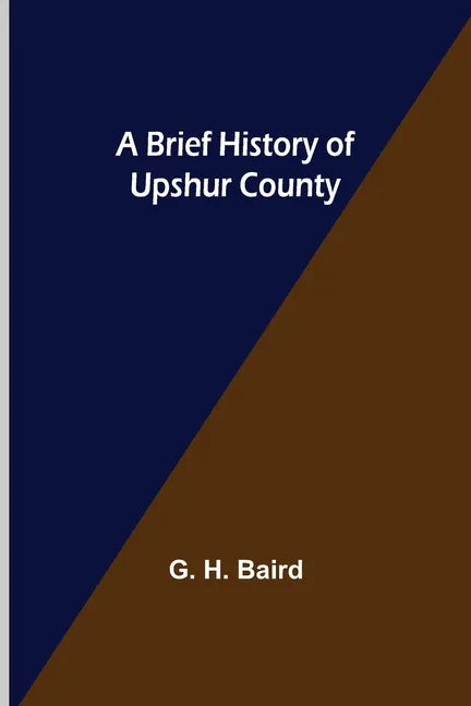 A Brief History of Upshur County - Paperback