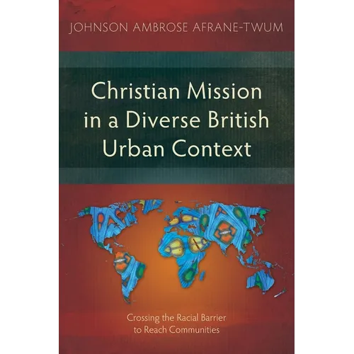Christian Mission in a Diverse British Urban Context: Crossing the Racial Barrier to Reach Communities - Paperback