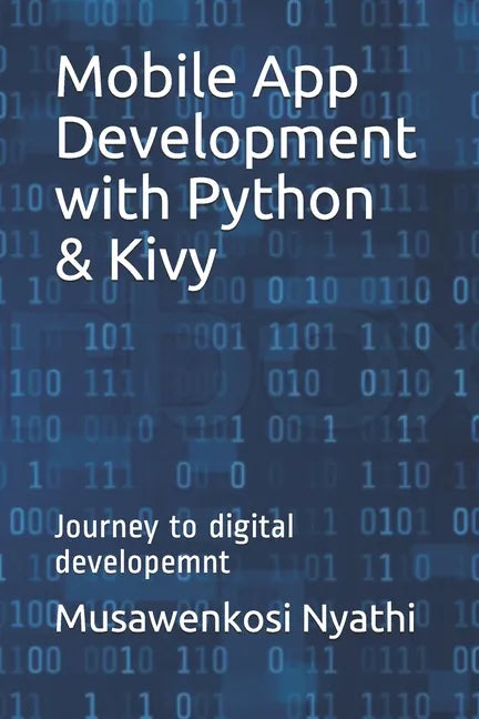 Mobile App Development with Python & Kivy: Journey to digital developemnt - Paperback
