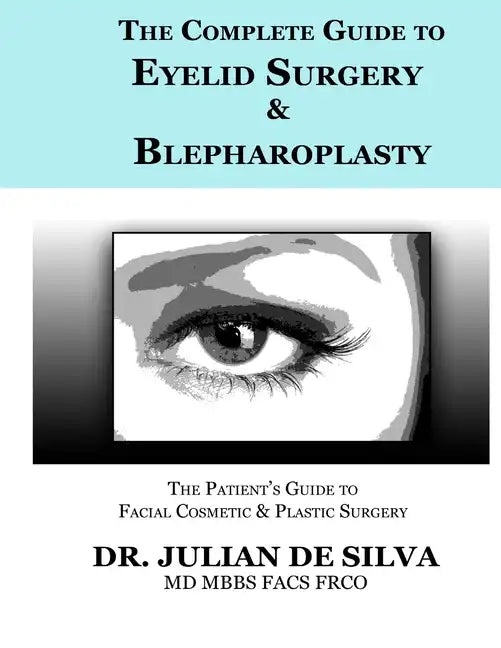 The Complete Guide to Eyelid Surgery & Blepharoplasty - Paperback