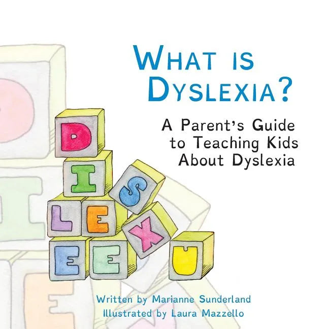 What is Dyslexia?: A Parent's Guide to Teaching Kids About Dyslexia - Paperback