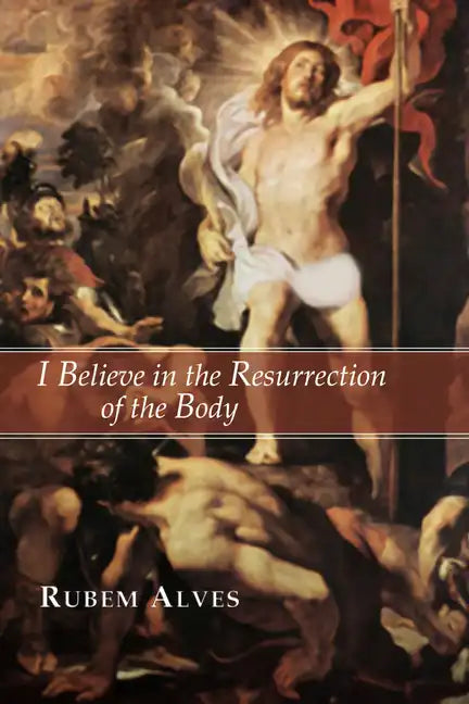 I Believe in the Resurrection of the Body - Paperback