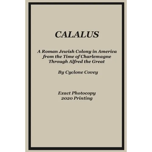 Calalus: A Roman Jewish Colony in America from the Time of Charlemagne Through Alfred the Great - Exact Photocopy 2020 Reprinti - Paperback