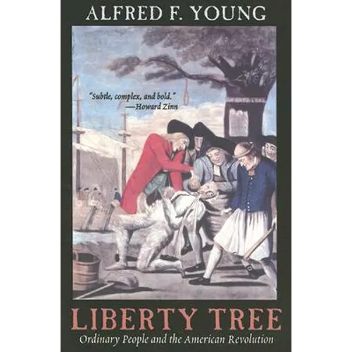 Liberty Tree: Ordinary People and the American Revolution - Paperback