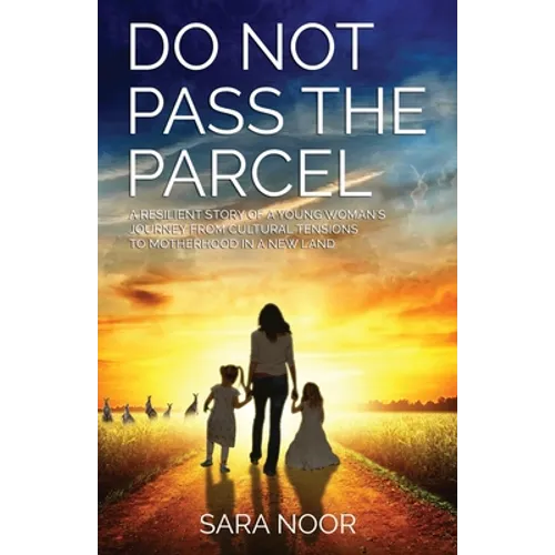 Do Not Pass the Parcel: A Woman's Journey Of Motherhood In a New Land - Paperback