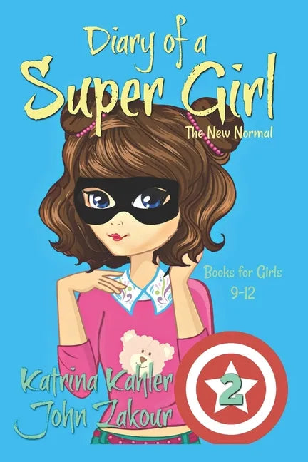 Diary of a SUPER GIRL: Book 2 - The New Normal: Books for Girls 9 -12 - Paperback