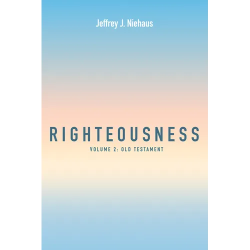 Righteousness, Volume 2: Old Testament - Paperback