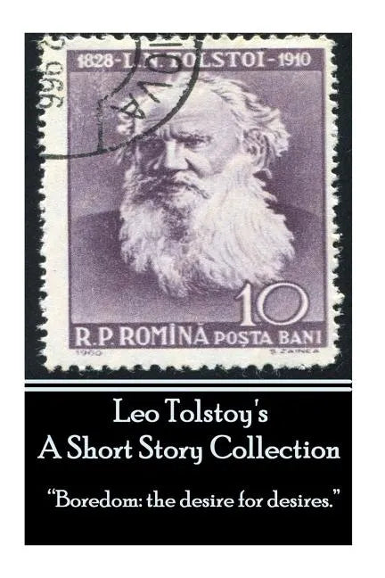 Leo Tolstoy - A Short Story Collection: "Boredom: the desire for desires." - Paperback
