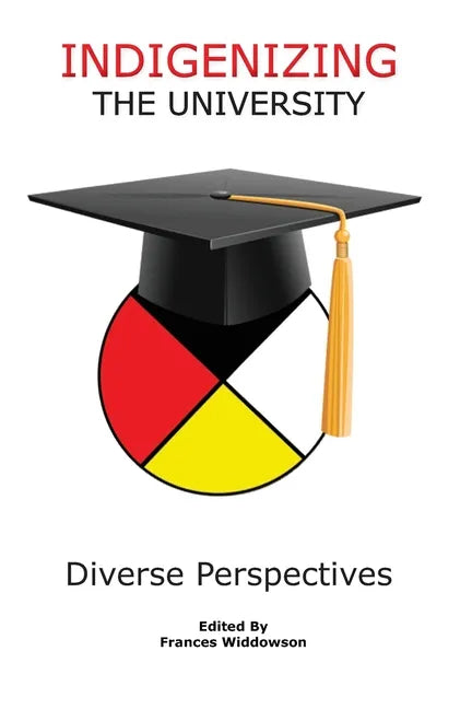 Indigenizing the University: Diverse Perspectives - Paperback