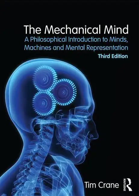 The Mechanical Mind: A Philosophical Introduction to Minds, Machines and Mental Representation - Paperback