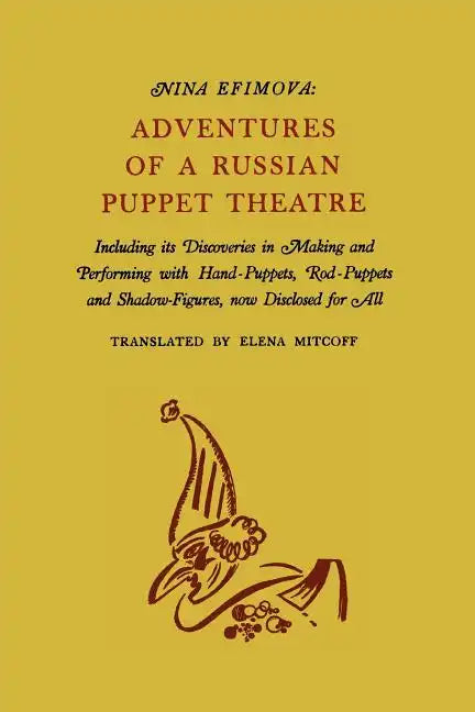 Adventures of a Russian Puppet Theatre: Including Its Discoveries in Making and Performing with Hand-Puppets, Rod-Puppets and Shadow-Figures - Paperback