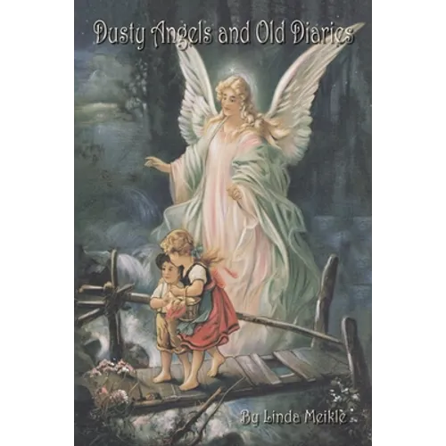 Dusty Angels and Old Diaries - Paperback