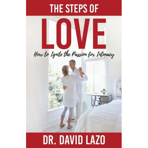 The Steps of Love: How to Ignite the Passion for Intimacy - Paperback