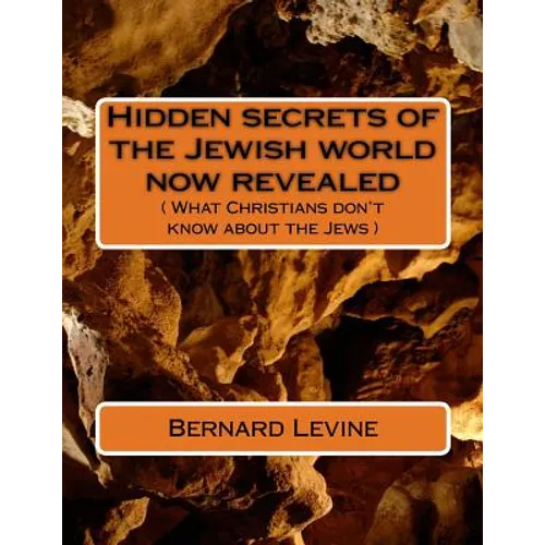 Hidden secrets of the Jewish world now revealed: ( What Christians don't know about the Jews ) - Paperback