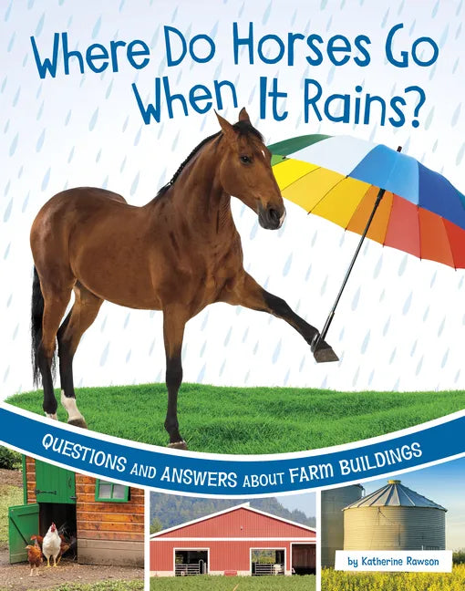 Where Do Horses Go When It Rains?: Questions and Answers about Farm Buildings - Paperback