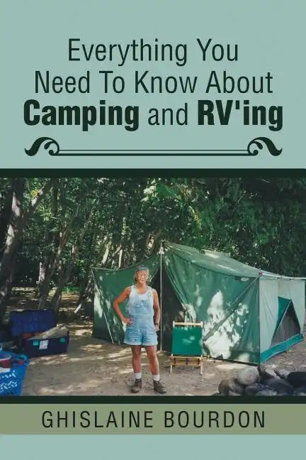 Everything You Need to Know About Camping and RV'ing - Paperback