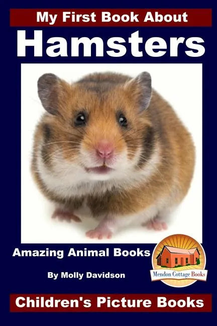 My First Book About Hamsters - Amazing Animal Books - Children's Picture Books - Paperback