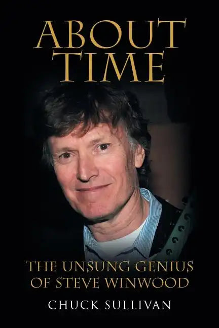 About Time: The Unsung Genius of Steve Winwood - Paperback