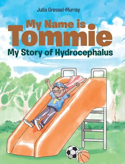 My Name is Tommie: My Story of Hydrocephalus - Hardcover