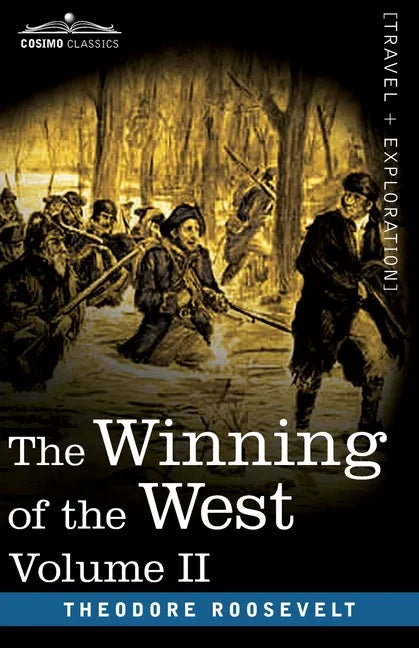 The Winning of the West, Vol. II (in four volumes): From the Alleghanies to the Mississippi, 1777-1783 - Paperback