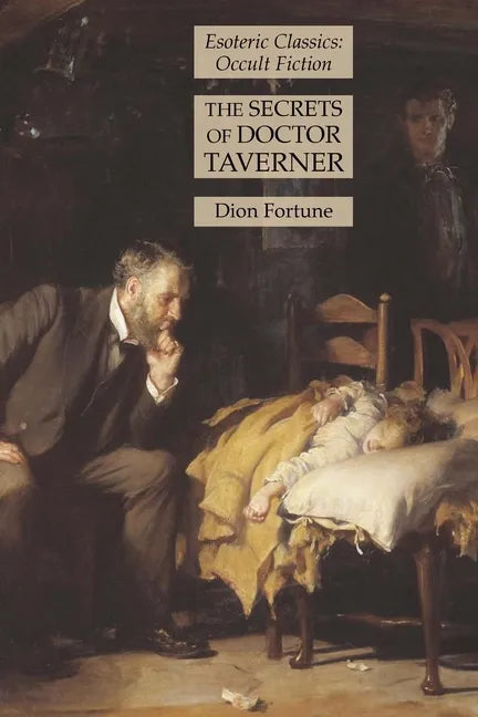 The Secrets of Doctor Taverner: Esoteric Classics: Occult Fiction - Paperback